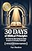 30 Days of Biblical Principles: The Step-by-Step System to Apply Scripture to Everyday Challenges