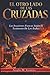El Otro Lado De Las Cruzadas: Las Invasiones Francas Según El Testimonio De Los Árabes (Historia Antigua) (Spanish Edition)