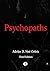 Psychopaths: How to recognise social and criminal psychopaths, understand their dynamics, and break free from their grip