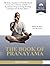 The Book of Pranayama: 108 Mastery Sequences & 8-Week Breathwork Course: The Architecture of Vitality | A Revolutionary Program for Yoga Breathing ... Life Force Mastery (THE GRAND BOOK OF YOGA)