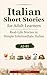 Italian Short Stories for Adult Learners: Real-Life Stories in Simple Intermediate Italian (A2–B1) (Lexiroo Real-Life Languages)