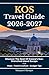 Kos Travel Guide 2026-2027: Discover The Best Of Greece’s Sun-Drenched Island Escape With Maps, Food & Culture, And Budget Tips (Open World Travel Series)
