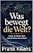 Was bewegt die Welt?: Krisen, KI, Macht, Geld und die Suche nach Zukunft (German Edition)