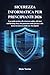 SICUREZZA INFORMATICA PER PRINCIPIANTI 2026: Una guida pratica alla sicurezza online, alle basi dell'hacking etico, alla protezione della privacy e alla ... della tua vita digitale (Italian Edition)