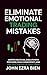 Eliminate Emotional Trading Mistakes: Master Discipline, Execute with Precision, Build Consistency, and Take Full Control of Every Trade