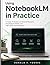 Using NotebookLM in Practice: A Hands-On Guide to AI-Powered Research, Knowledge Synthesis, and High-Performance Workflows (Engineering Pathways)