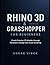 Rhino 3D & Grasshopper for Beginners : Create Smarter 3D Models through Parametric Design and Visual Scripting