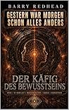 Der Käfig des Bewusstseins: Krieg / KI-Konflikt / Maschinenethik / Schuld / Bewusstsein (GESTERN WAR MORGEN SCHON ALLES ANDERS) (German Edition)
