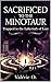 Sacrificed to the Minotaur : Trapped in the Labyrinth of Lust