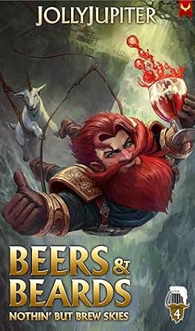 Nothing But Brew Skies: A Cozy Fantasy LitRPG (Beers and Beards Book 4)