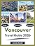 Vancouver Travel Guide 2026: "Sights, Outdoor Experiences, Local Secrets"
