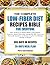 THE COMPLETE LOW-FIBER DIET RECIPES BIBLE FOR EVERYONE: 400+ Soothing Low-Residue Meals to Ease Digestive Discomfort, Reduce Inflammation, Manage IBS, IBD, Crohn’s and Diverticulitis Symptoms, and Restore Long-Term Gut Wellness Naturally for All Ages