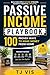 Passive Income Playbook: 100 Income Ideas From Home: Build Multiple Income Streams and Achieve Financial Freedom from Anywhere