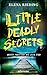Little Deadly Secrets – Beste Freunde bis zum Tod: Was passiert, wenn Loyalität über die Wahrheit gestellt und Unrecht im Namen der Freundschaft verschwiegen ... zu aktuellen Themen (German Edition)