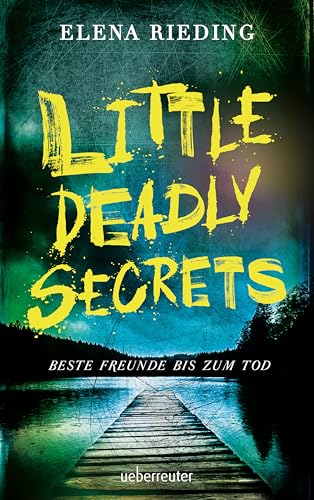 Little Deadly Secrets – Beste Freunde bis zum Tod: Was passiert, wenn Loyalität über die Wahrheit gestellt und Unrecht im Namen der Freundschaft verschwiegen ... zu aktuellen Themen (German Edition)