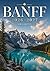 Banff: Exploring nature, history, and tourism in Banff National Park”