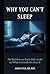 Why You Can't Sleep: The Real Reasons You're Wide Awake and What to Actually Do About It