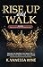 Rise Up and Walk!: Healing the Wounds that Break you and Restoring the Identity that was Stolen