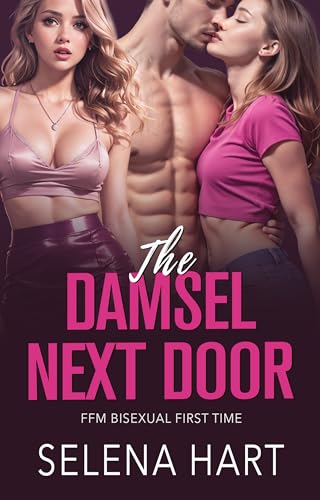 The Damsel Next Door: FFM Bisexual Age Gap Younger Woman (Bisexual FFM Threeway Romance Shorts)