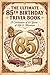 The Ultimate 85th Birthday Trivia Book: 600 Nostalgic Questions Celebrating 85 Years of Life, Relive the Music, Movies, History and Memories (Perfect 85th Birthday Gift)