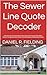 The Sewer Line Quote Decoder: A Homeowner’s Practical Guide to Sewer Scopes, Root Intrusion, Pipe Bellies, Cast Iron, Orangeburg, Hydro-Jetting, ... ... Quotes (Fielding Home Risk Guides Book 1)