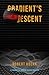 Gradient's Descent: A Near Future AI Alignment Thriller about Ethics, Morality, and Consequences of Choice (The Alignment Trilogy)