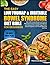 THE EASY LOW FODMAP & IRRITABLE BOWEL SYNDROME DIET BIBLE FOR BEGINNERS: 500+ IBS-Friendly Recipes and Practical Meal Plans to Ease Cramping, Ease ... Digestion, and Promote Balanced Gut Flora