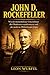 John D. Rockefeller: Wie ein rücksichtsloser Unternehmer die Ölindustrie transformierte und die moderne Philanthropie prägte (Die Giganten der Industrie) (German Edition)
