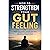 How to Strengthen Your Gut Feeling: Sharpen Your Intuition, Trust Your Inner Voice, and Make Confident Decisions Without Overthinking or Doubt