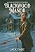 Blackwood Manor: A Victorian Murder Mystery (The Callum MacKinnon Mysteries Book 1)