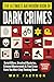 The Ultimate Bathroom Book of Dark Crimes: Serial Killers, Unsolved Mysteries, Criminal Masterminds, and True Crime Facts You Won't Be Able to Stop Thinking About (Unusual Trivia & Crazy Facts 4)