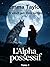 L'Alpha possessif: Tome 1