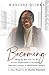 Becoming: Being the Best You Can Be in Your Professional or Personal Life Maxcene’s journey to Mobilisation Mastery