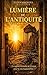 LUMIERE L'ANTIQUITE (French Edition)