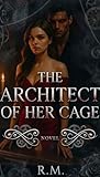The Architect of Her Cage: A Dark Obsessive Romance