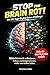 Stop The Brain Rot: Die 30 Tage Digital-Detox Challenge: Bildschirmzeit reduzieren und Fokus zurückgewinnen! (German Edition)