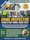 THE COMPLETE HOME INSPECTOR EXAM STUDY GUIDE 2026/2027: NHIE Exam Prep with Comprehensive Subject Review, Illustrated System Diagrams, Field Tested Strategies & 1000 Questions & Detailed Explanations