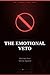 The Emotional Veto: Why Logic Never Wins the Argument (THE FEMALE MIND CODE Book 4)