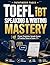 TOEFL iBT Speaking & Writing Mastery: Proven Templates, Sample Essays & Practice Tests to Score 26+