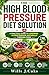 The High Blood Pressure Diet Solution: A Practical Guide to Lowering Hypertension Naturally Through Food (The Smart Food Health Series Book 2)