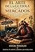 El Arte de la Guerra en los Mercados: Domina tu mente, domina los mercados (Spanish Edition)