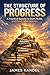 The Structure of Progress: A Practical System to Start, Build, and Finish What Matters.