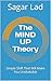The MIND UP Theory by Sagar Lad