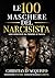 Le 100 maschere del narcisista: Uno specchio da tenere in tasca: 100 aforismi per riconoscere un narcisista nella coppia, in famiglia, al lavoro e tra gli amici (Italian Edition)