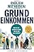 Endlich mitreden: Grundeinkommen: Von Thomas Paine bis Sam Altman. Von Finnland bis Kenia. Philosophie, Empirie, Finanzierung – und die stärksten Gegenargumente. (German Edition)