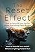 he Reset Effect: How to Rebuild Your Health When Everything Feels Broken: A Neuroscience-Based Guide to Regulation, Resilience, and Lasting Change