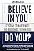 I believe in you, do you?: Stop self sabotage and start believing in you