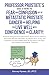 PROFESSOR PROSTATE’S GUIDE TO TAKING THE FEAR AND CONFUSION OUT OF METASTATIC PROSTATE CANCER AND HELPING YOU LIVE WELL WITH CONFIDENCE AND CLARITY:
