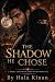The Shadow He chose by Hala Kinan