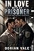 IN LOVE WITH MY PRISONER: A Dark MM Prison Romance